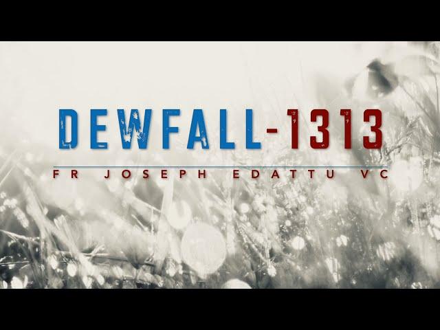 Dewfall 1313 - Are you missing the mark?