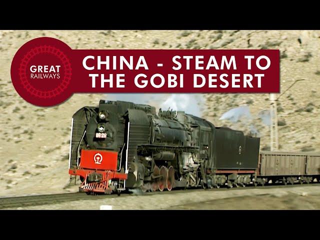 China - Steam to the Gobi Desert - English • Great Railways