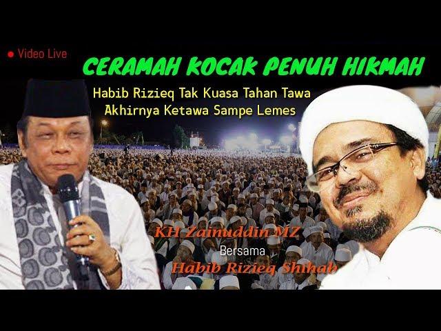 Ceramah Kocak Penuh Hikmah Habib Rizieq Ketawa Sampai Lemes - KH Zainuddin MZ