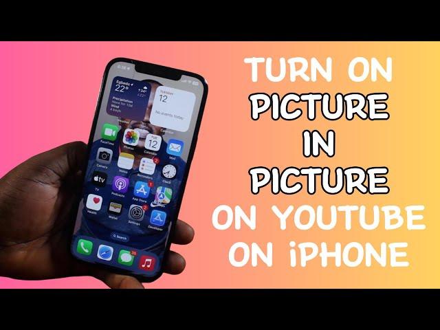 How to Turn on Picture in Picture (PiP) on YouTube on iPhone