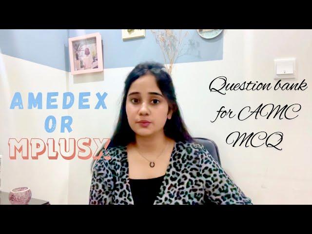 AMEDEX OR MPLUSX? WHICH ONE IS BETTER? QUESTION BANK FOR AMC MCQ EXAM PREPARATION