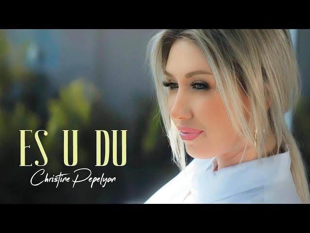 Christine Pepelyan - Es u Du