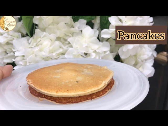 Pancakes Recipe|Freakin’ Foodies