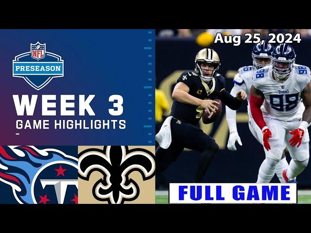 Tennessee Titans vs New Orleans Saints Aug 25, 2024 FULL GAME WEEK 3 | NFL Preseason