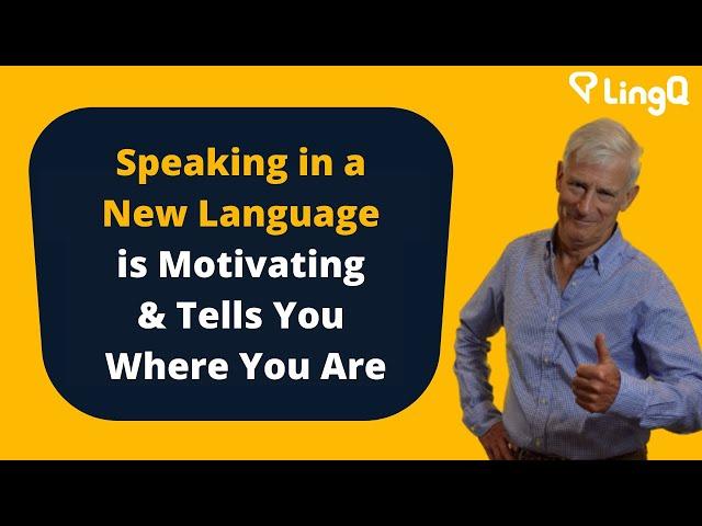 Speaking in a New Language is Motivating & Tells You Where You Are