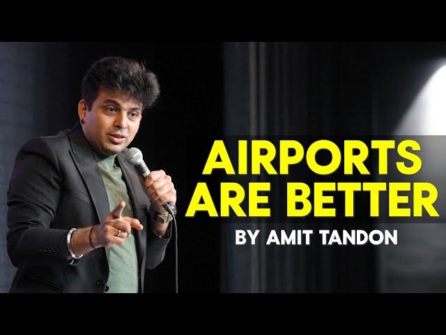 Airports are Better | Amit Tandon | Stand Up Comedy