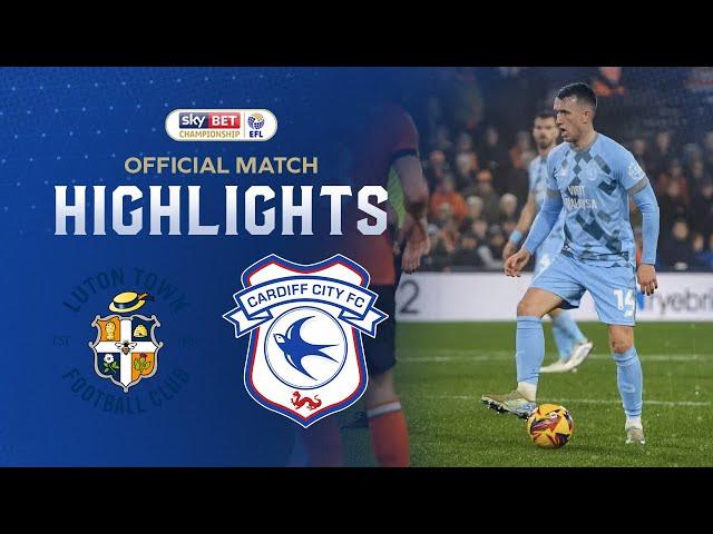 HIGHLIGHTS | LUTON vs CARDIFF CITY