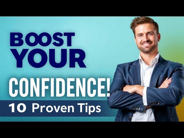 10 Proven Strategies to Build Self-Confidence & Boost Self-Esteem