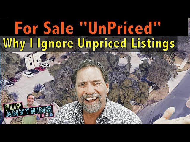 Unpriced Listings!  Why I Ignore Them & You Should Too FlipAnything Real Estate Investment