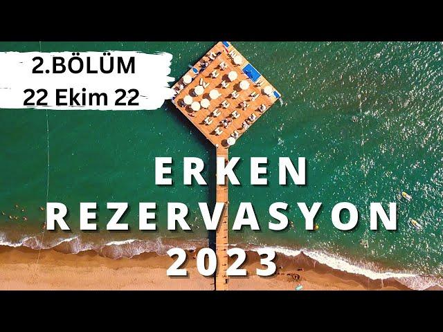 2023 ERKEN REZERVASYON OTEL/TATİL FIRSATLARI B2 | Yaz Tatili Her Şey Dahil Fırsatları - 22 Ekim 2022