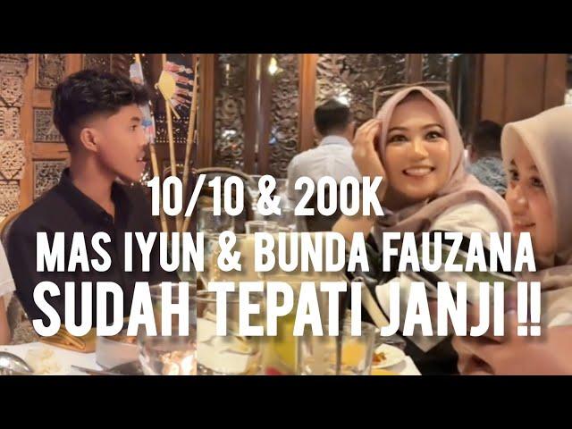 MAS IYUN & BUNDA FAUZANA SUDAH TEPATI JANJI!! 10/10 200K !!