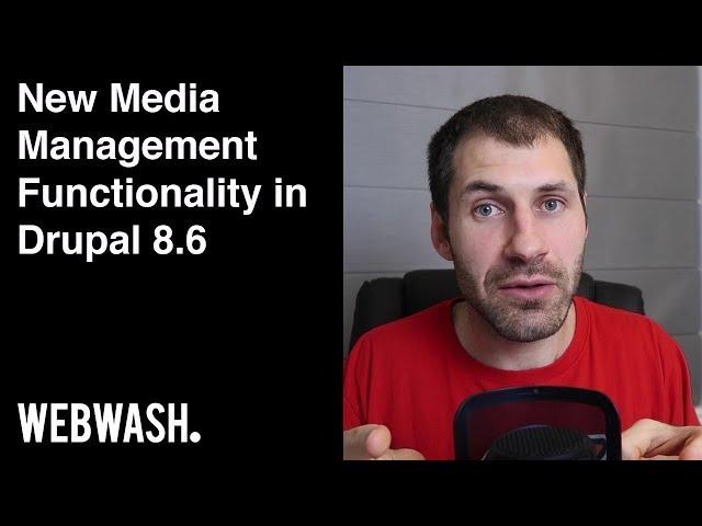 New Media Management Functionality in Drupal 8.6