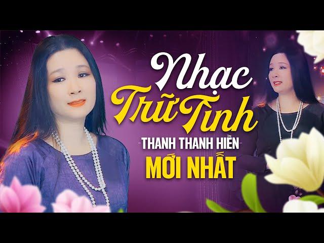 Giọng Ca Nghìn Năm Có Một - Thanh Thanh Hiền - Nhạc Trữ Tình Quê Hương Chọn Lọc Hay Nhất 2023