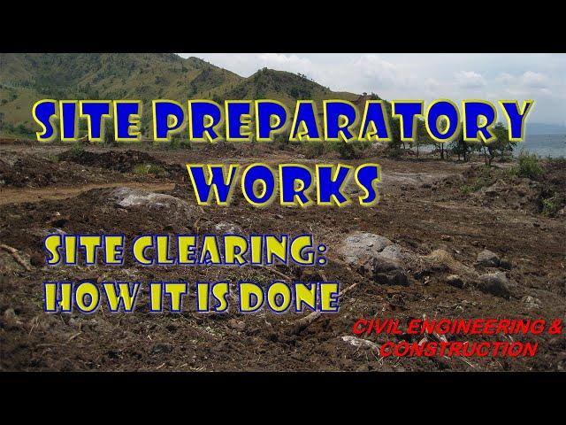 Site Preparatory Works | Site Clearing | How It Is Done | Civil Engineering & Construction