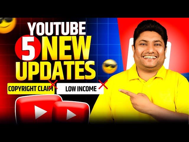 5 YouTube New Update  अब Copyright Claim और Low Earning का Problem  खत्म