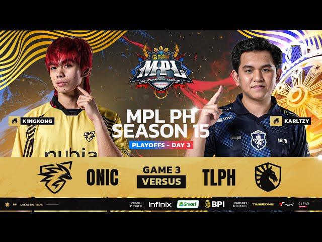 MPL PH S15   PLAYOFFS DAY 3 ONIC VS TLPH GAME 3