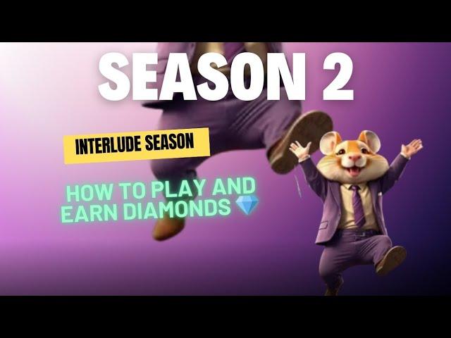 "How to Play & Earn More Diamonds in Hamster Kombat Interlude Season | Season 2 Guide"