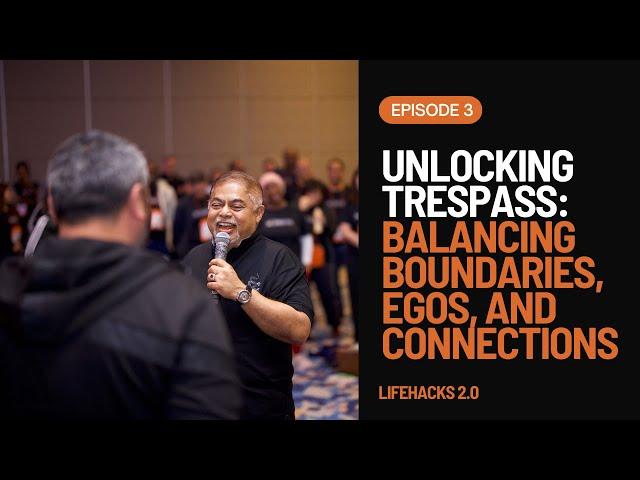 Understanding Trespass: Navigating Personal Space, Minds, and Egos | Lifehacks with Vijay Eswaran