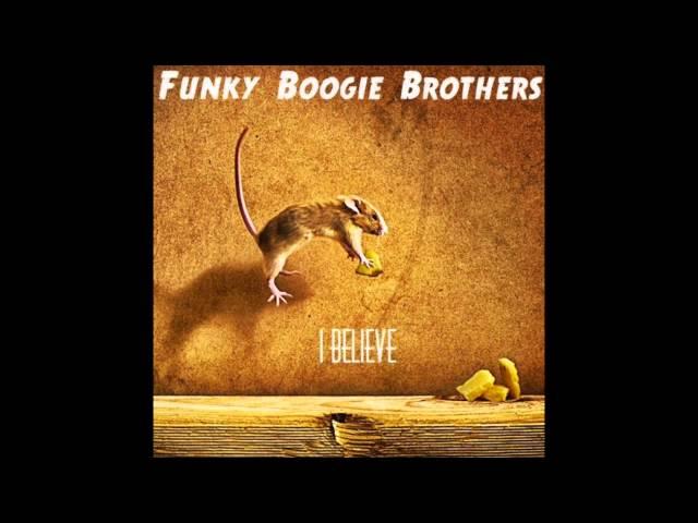 Funky Boogie Brothers - I Believe