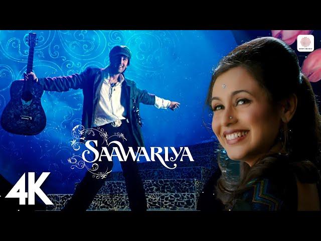 Saawariya (4K Video) | Title Track | Ranbir Kapoor | Sonam Kapoor | Rani Mukerji | Shail Hada