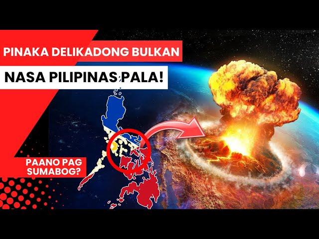 Pinaka Delikado at Pinaka Nakakatakot na Bulkan sa Pilipinas | Super Volcano found in Philippines!