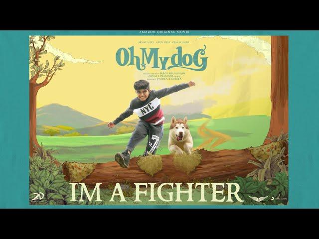 Oh My Dog - I'm A Fighter Lyric | Arun Vijay, Arnav Vijay | Nivas K Prasanna | Sarov Shanmugam