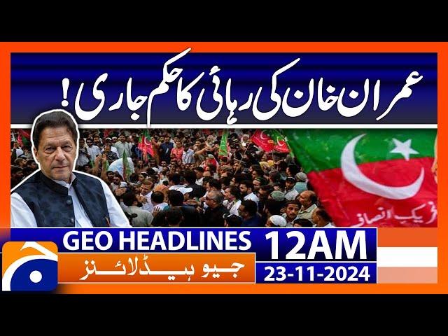 Imran Khan's release order issued! | Geo News 12 AM Headlines (23 Nov 2024)