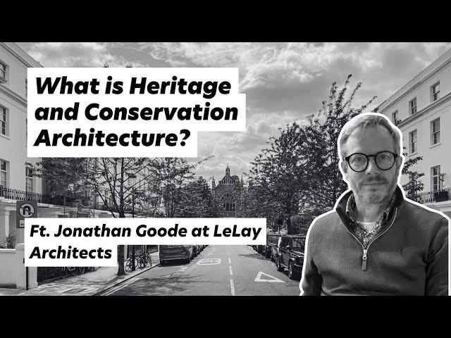 What is Heritage and Conservation Architecture? Ft. Jonathan Goode