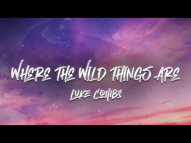 Luke Combs - Where the Wild Things Are (Lyrics)