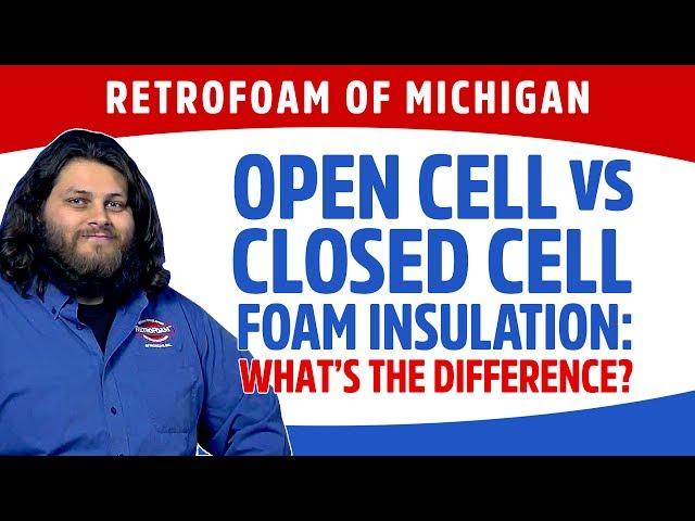 Open Cell vs. Closed Cell Foam Insulation: What's the Difference?