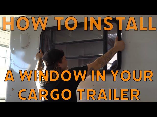 Cargo Trailer Window Installation (How To)