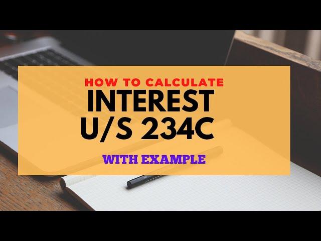 HOW TO CALCULATE INTEREST U/S 234C IN EASIEST WAY?