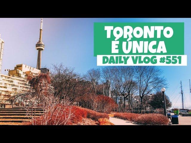 Veja por que Toronto é única (E INCRÍVEL!) | DAILY VLOG #551