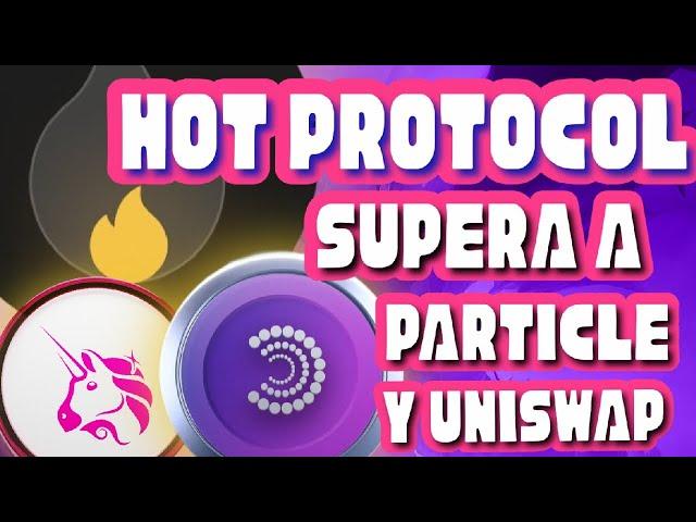 HOT PROTOCOL LA PRINCIPAL APLICACIÓN MULTI CADENA POR DELANTE DE PARTICICLE NETWORK Y UNISWAP