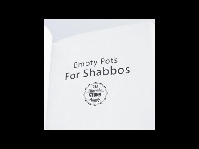 Chassidic Story 127: Empty Pots for Shabbos