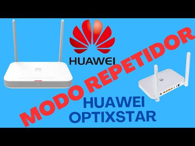 MODEM HUAWEI OptiXstar HG8145x6 MODO REPETIDOR