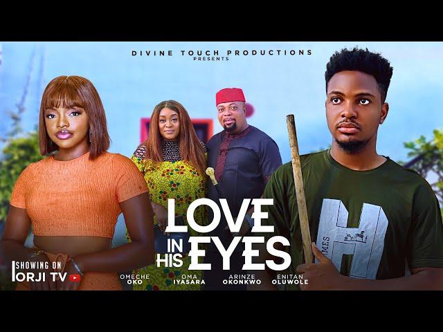 LOVE IN HIS EYES - ENITAN OLUWOLE/OMECHE OKO/SYLVIA MADUFOR/NIGERIAN MOVIES 2025 LATEST MOVIES