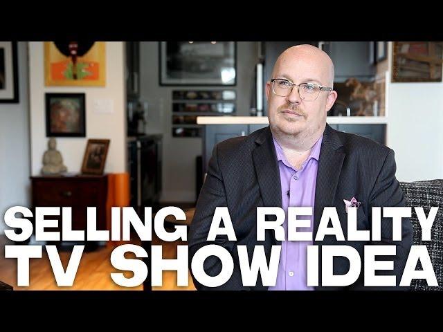 Selling A Reality TV Show Idea - Troy DeVolld