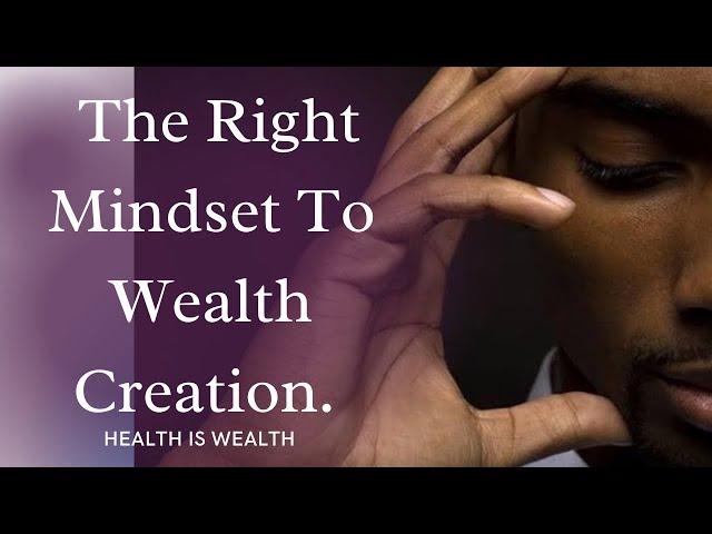 Understanding The Right Mindset To Wealth Creation