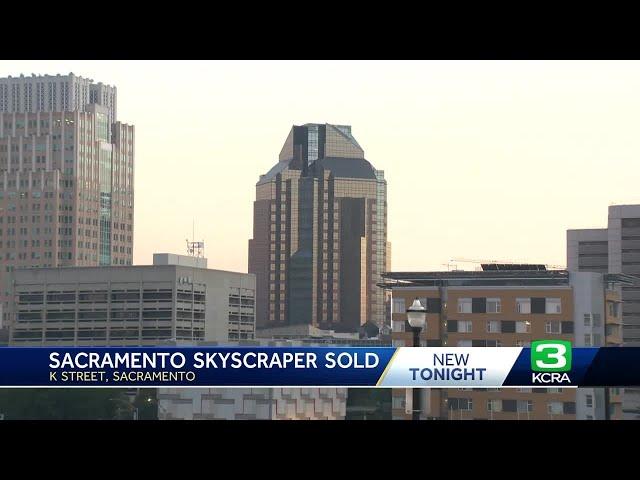 New owners discuss plans for downtown Sacramento skyscraper
