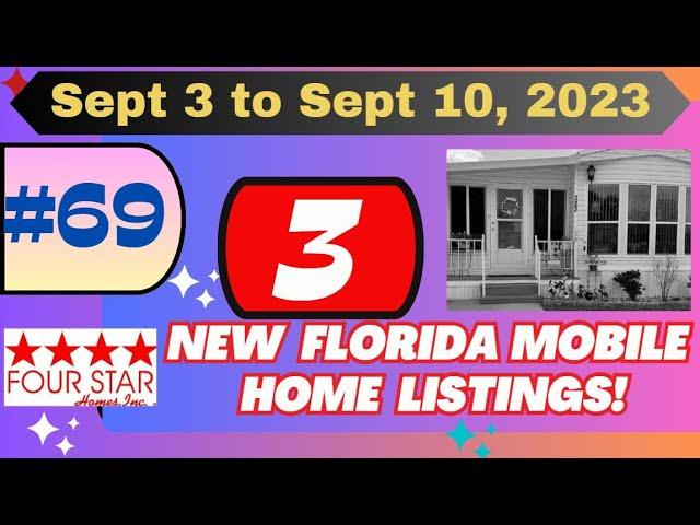 #69) 1 LEFT AT $60K!!   Three Florida Mobile Homes!  New Listings for Sale NOW!  Four Star, 9/10/23