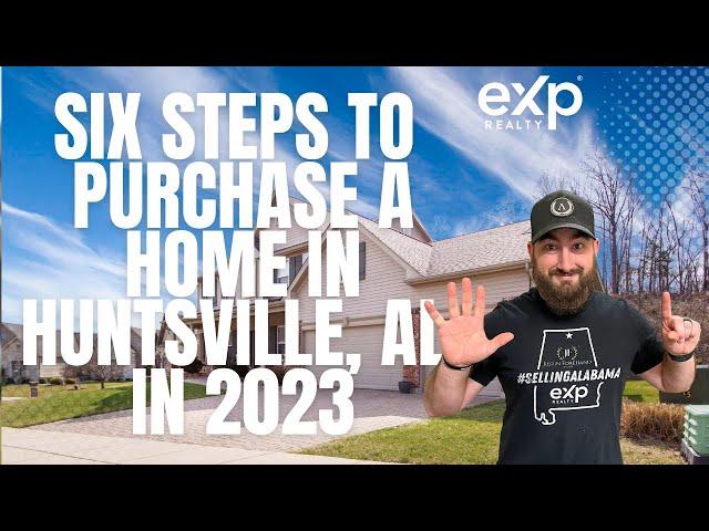 Don't know how to buy a home in Huntsville, AL in 2023?  Here's the six steps!