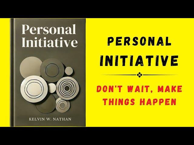 Personal Initiative: Don't Wait, Make Things Happen (Audiobook)