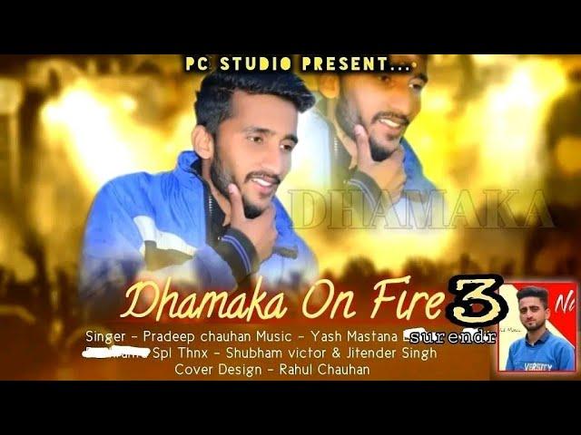 DHAMAKA ON FIRE 3|| Latest Himachali Pahari naati 2021||by Pradeep Chauhan|| Music Yash Mastana