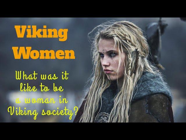 Viking Women - What was it like to be a woman in Viking Society?