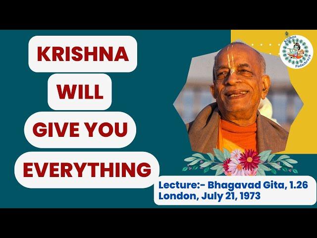 KRISHNA WILL GIVE YOU EVERYTHING | SRILA PRABHUPADA LECTURE | JULY 21, 1973, LONDON