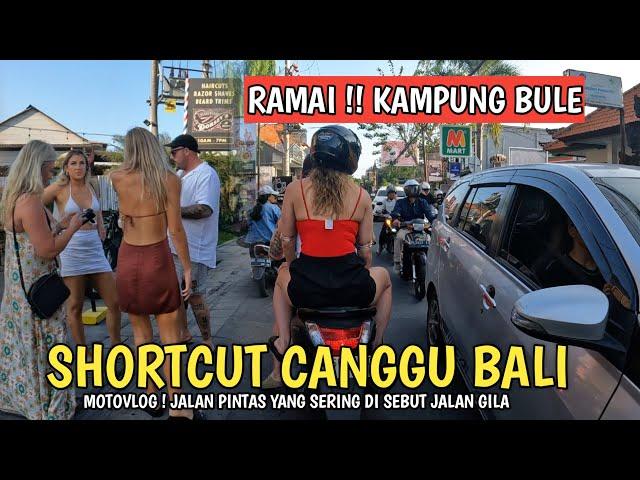 SITUASI CANGGU BALI SAAT INI | SHORTCUT CANGU BALI