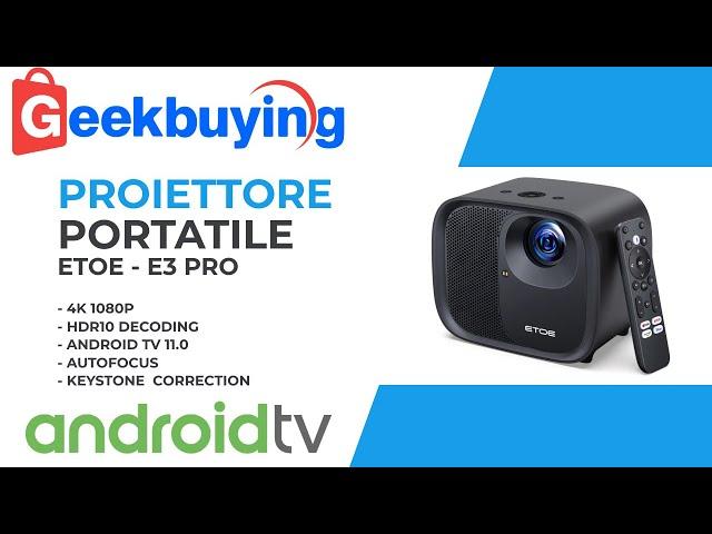 Proiettore con Android TV - ETOE E3 PRO - Geekbuying black friday