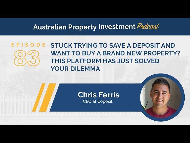 Chris Ferris: Stuck Trying to Save a Deposit and Want to Buy a Brand New Property?