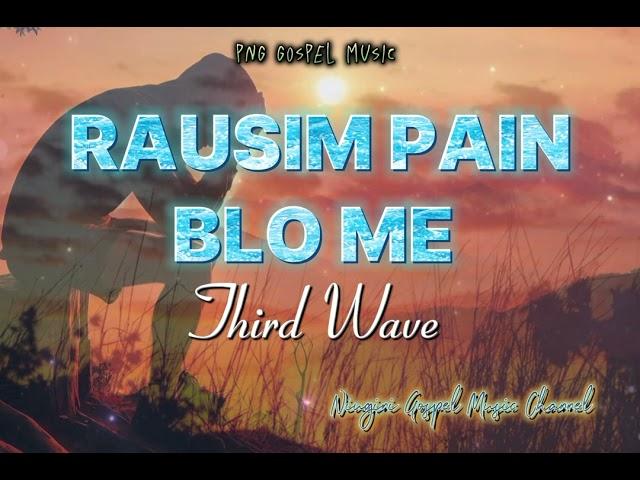 RAUSIM PAIN BLO ME - THIRD WAVE  - PNG GOSPEL MUSIC  2024